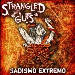 Strangled With Guts : Sadismo Extremo
